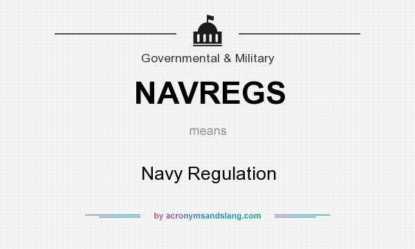 What does NAVREGS mean? It stands for Navy Regulation