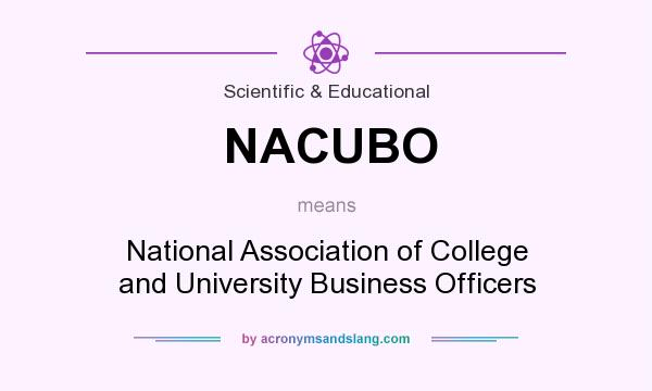 What does NACUBO mean? It stands for National Association of College and University Business Officers