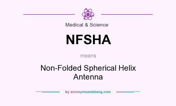 What does NFSHA mean? It stands for Non-Folded Spherical Helix Antenna