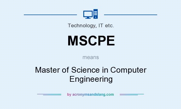 What does MSCPE mean? It stands for Master of Science in Computer Engineering