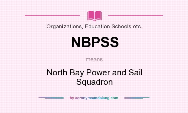What does NBPSS mean? It stands for North Bay Power and Sail Squadron