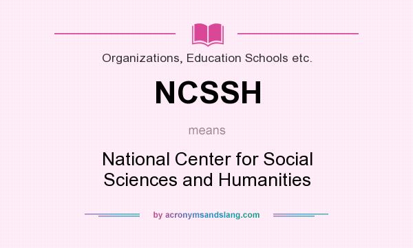 What does NCSSH mean? It stands for National Center for Social Sciences and Humanities