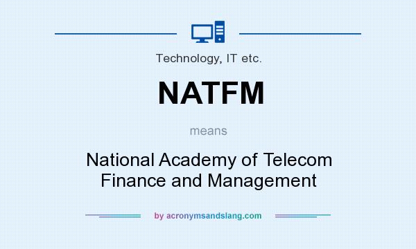 What does NATFM mean? It stands for National Academy of Telecom Finance and Management