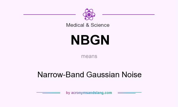 What does NBGN mean? It stands for Narrow-Band Gaussian Noise