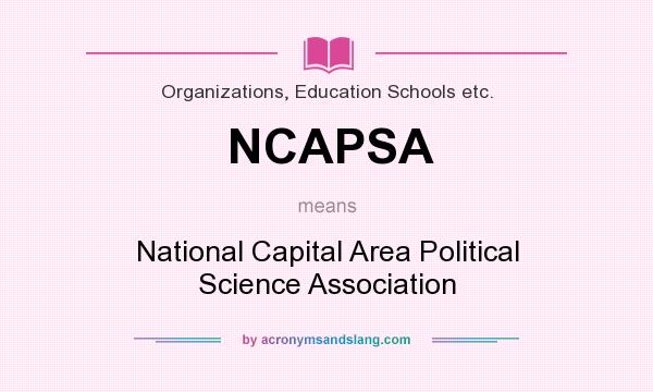 What does NCAPSA mean? It stands for National Capital Area Political Science Association