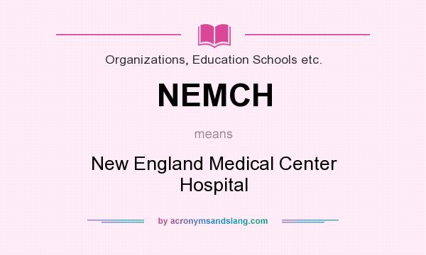 What does NEMCH mean? It stands for New England Medical Center Hospital