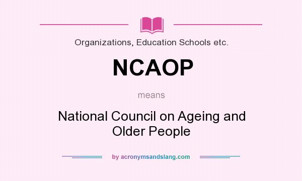 What does NCAOP mean? It stands for National Council on Ageing and Older People