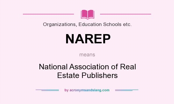 What does NAREP mean? It stands for National Association of Real Estate Publishers