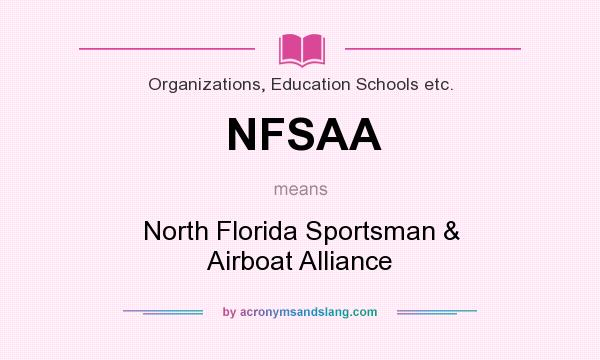 What does NFSAA mean? It stands for North Florida Sportsman & Airboat Alliance