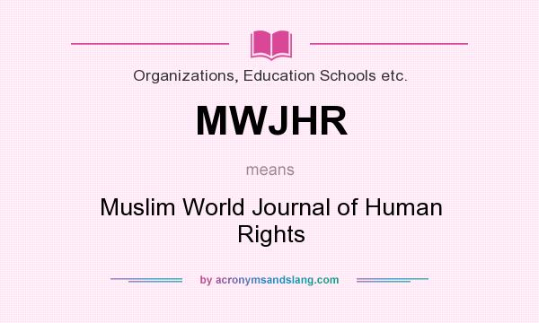 What does MWJHR mean? It stands for Muslim World Journal of Human Rights