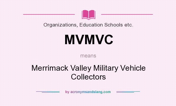 What does MVMVC mean? It stands for Merrimack Valley Military Vehicle Collectors