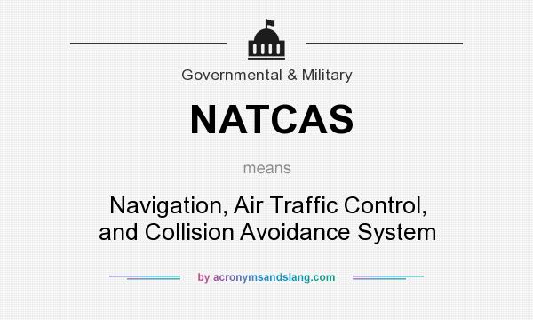 What does NATCAS mean? It stands for Navigation, Air Traffic Control, and Collision Avoidance System