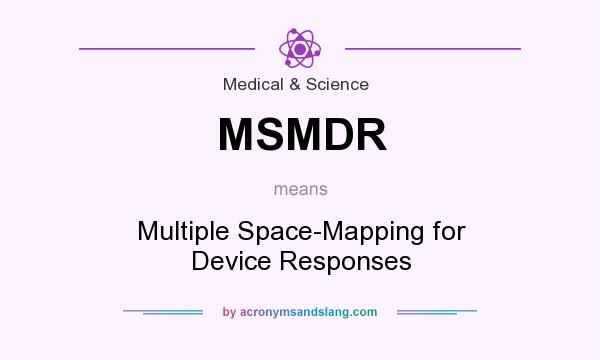 What does MSMDR mean? It stands for Multiple Space-Mapping for Device Responses