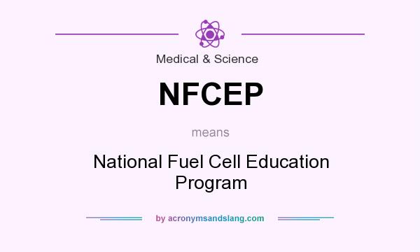 What does NFCEP mean? It stands for National Fuel Cell Education Program