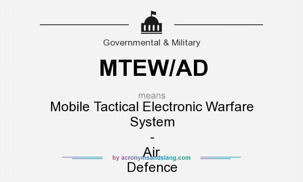 What does MTEW/AD mean? It stands for Mobile Tactical Electronic Warfare System - Air Defence