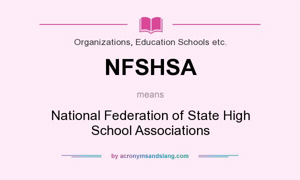 What does NFSHSA mean? It stands for National Federation of State High School Associations