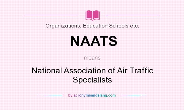 What does NAATS mean? It stands for National Association of Air Traffic Specialists