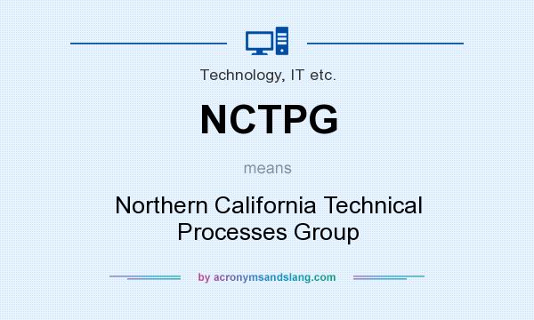 What does NCTPG mean? It stands for Northern California Technical Processes Group