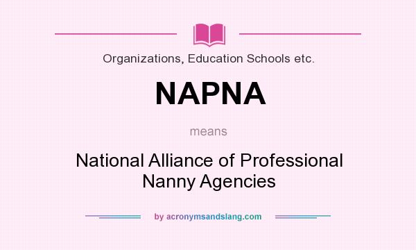 What does NAPNA mean? It stands for National Alliance of Professional Nanny Agencies