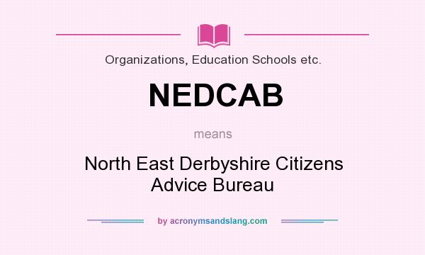 What does NEDCAB mean? It stands for North East Derbyshire Citizens Advice Bureau