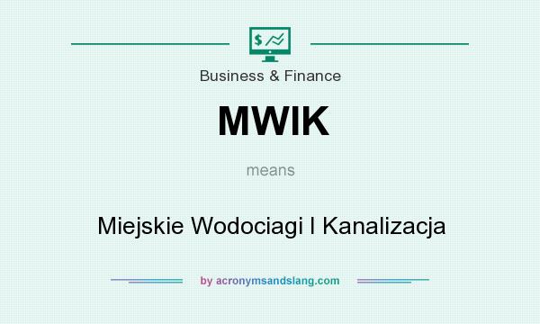 What does MWIK mean? It stands for Miejskie Wodociagi I Kanalizacja