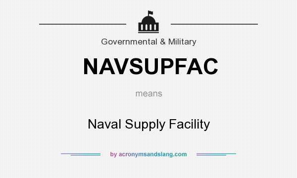What does NAVSUPFAC mean? It stands for Naval Supply Facility