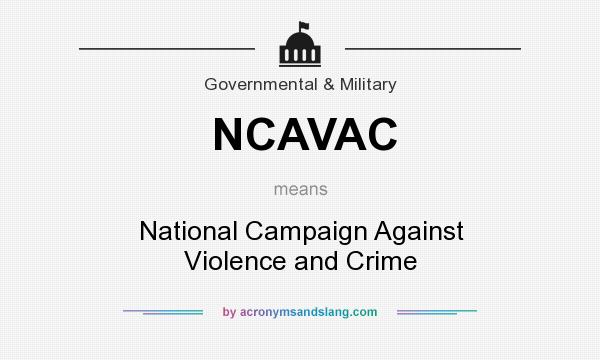 What does NCAVAC mean? It stands for National Campaign Against Violence and Crime