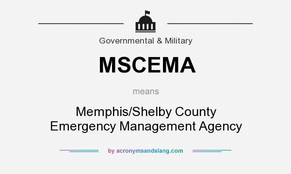 What does MSCEMA mean? It stands for Memphis/Shelby County Emergency Management Agency
