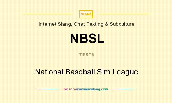 What does NBSL mean? It stands for National Baseball Sim League