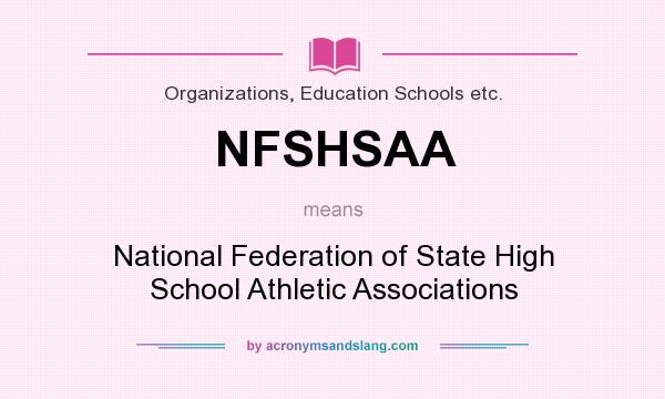 What does NFSHSAA mean? It stands for National Federation of State High School Athletic Associations