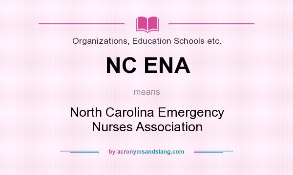 What does NC ENA mean? It stands for North Carolina Emergency Nurses Association