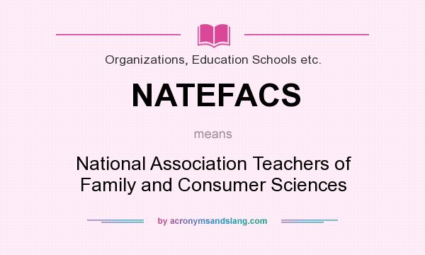 What does NATEFACS mean? It stands for National Association Teachers of Family and Consumer Sciences