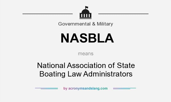 What does NASBLA mean? It stands for National Association of State Boating Law Administrators