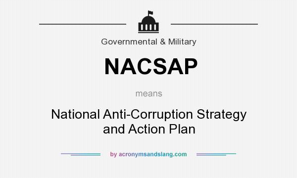 What does NACSAP mean? It stands for National Anti-Corruption Strategy and Action Plan