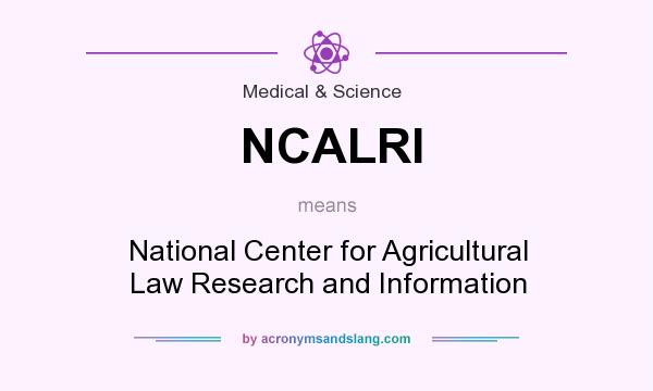 What does NCALRI mean? It stands for National Center for Agricultural Law Research and Information