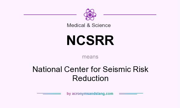 What does NCSRR mean? It stands for National Center for Seismic Risk Reduction