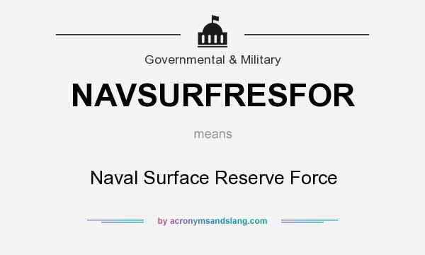 What does NAVSURFRESFOR mean? It stands for Naval Surface Reserve Force