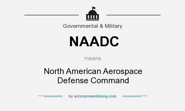 What does NAADC mean? It stands for North American Aerospace Defense Command