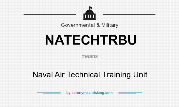 What does NATECHTRBU mean? It stands for Naval Air Technical Training Unit