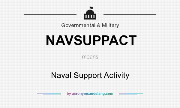 What does NAVSUPPACT mean? It stands for Naval Support Activity