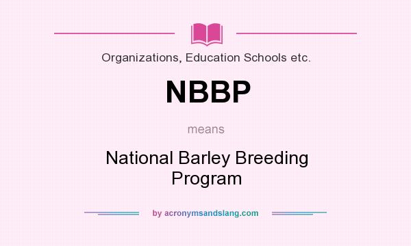 What does NBBP mean? It stands for National Barley Breeding Program