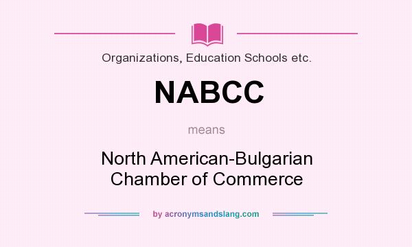 What does NABCC mean? It stands for North American-Bulgarian Chamber of Commerce