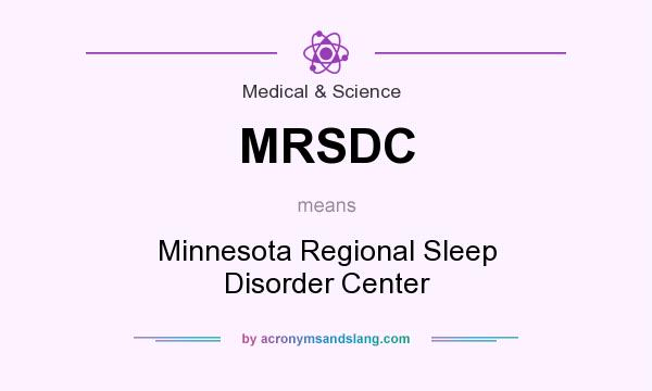 What does MRSDC mean? It stands for Minnesota Regional Sleep Disorder Center