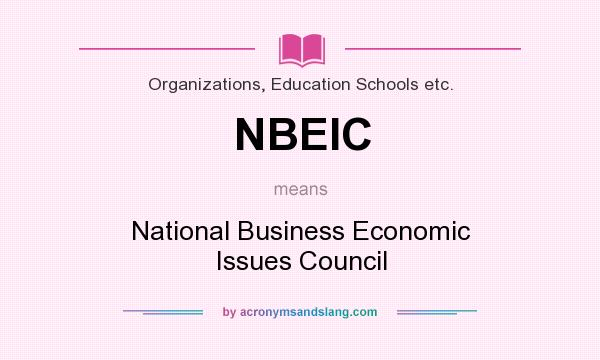 What does NBEIC mean? It stands for National Business Economic Issues Council