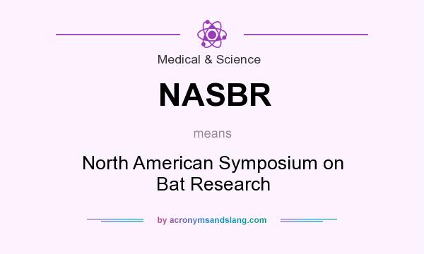 What does NASBR mean? It stands for North American Symposium on Bat Research