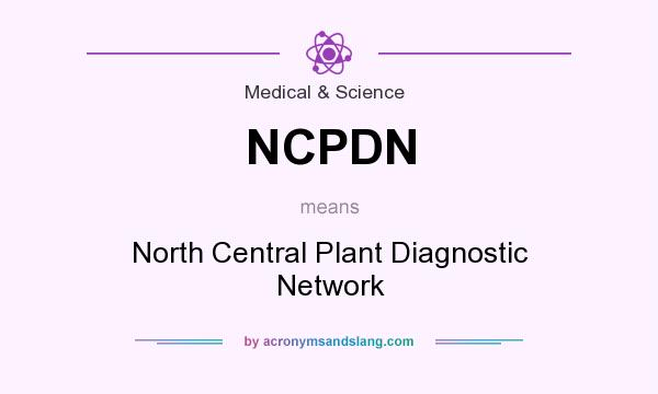 What does NCPDN mean? It stands for North Central Plant Diagnostic Network