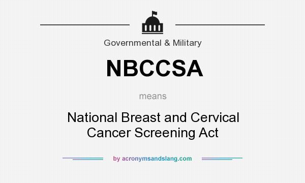 What does NBCCSA mean? It stands for National Breast and Cervical Cancer Screening Act