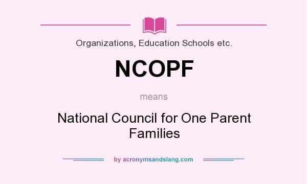 What does NCOPF mean? It stands for National Council for One Parent Families