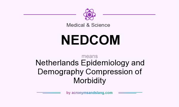 What does NEDCOM mean? It stands for Netherlands Epidemiology and Demography Compression of Morbidity