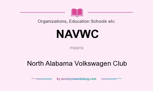 What does NAVWC mean? It stands for North Alabama Volkswagen Club